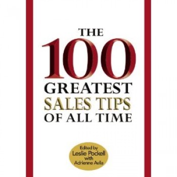 The 100 Greatest Sales Tips of All Time by Leslie Pockell, Adrienne Avila 